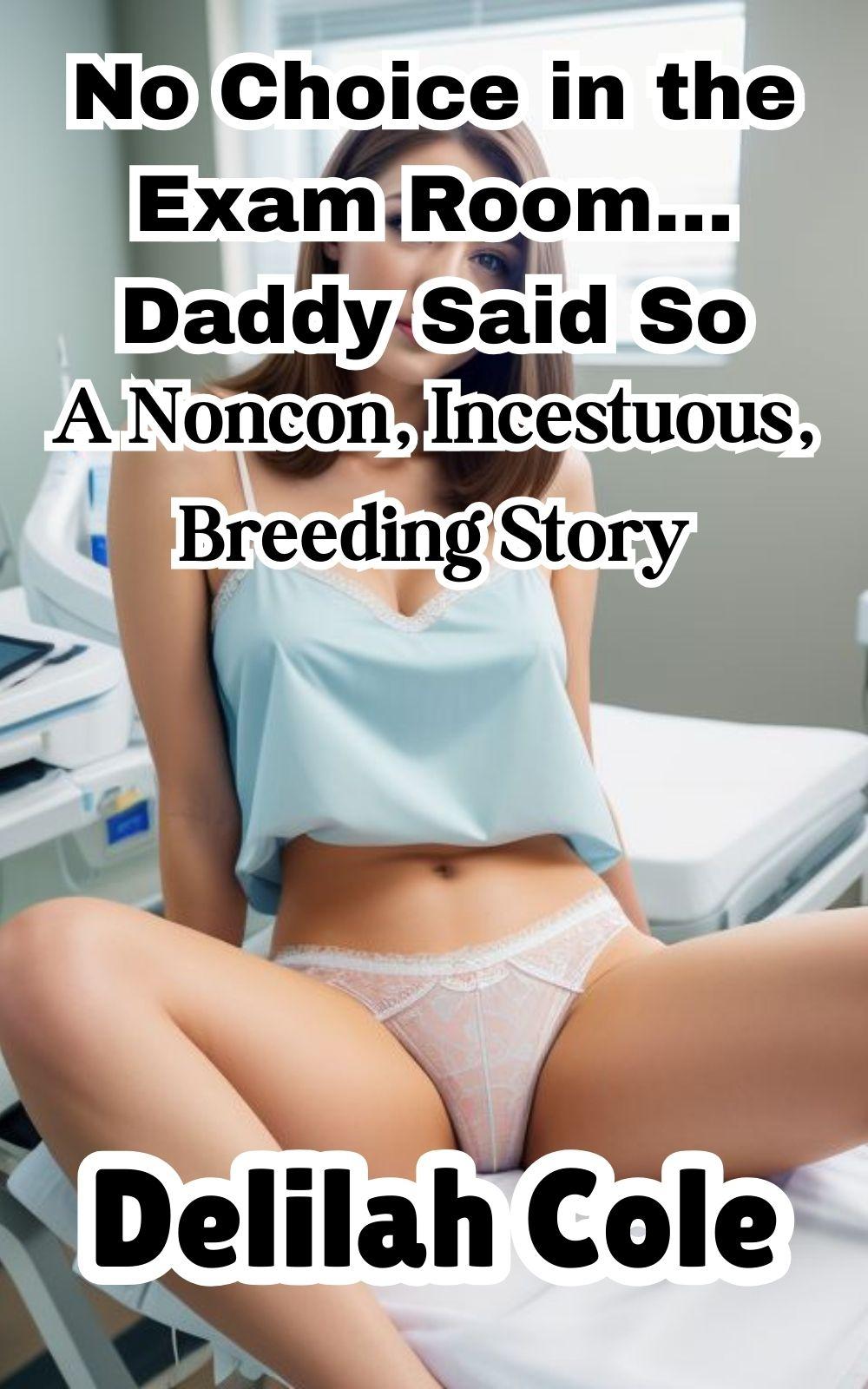 eden books No Choice in the Exam Room… Daddy Said So A Noncon Incestuous Breeding Story
