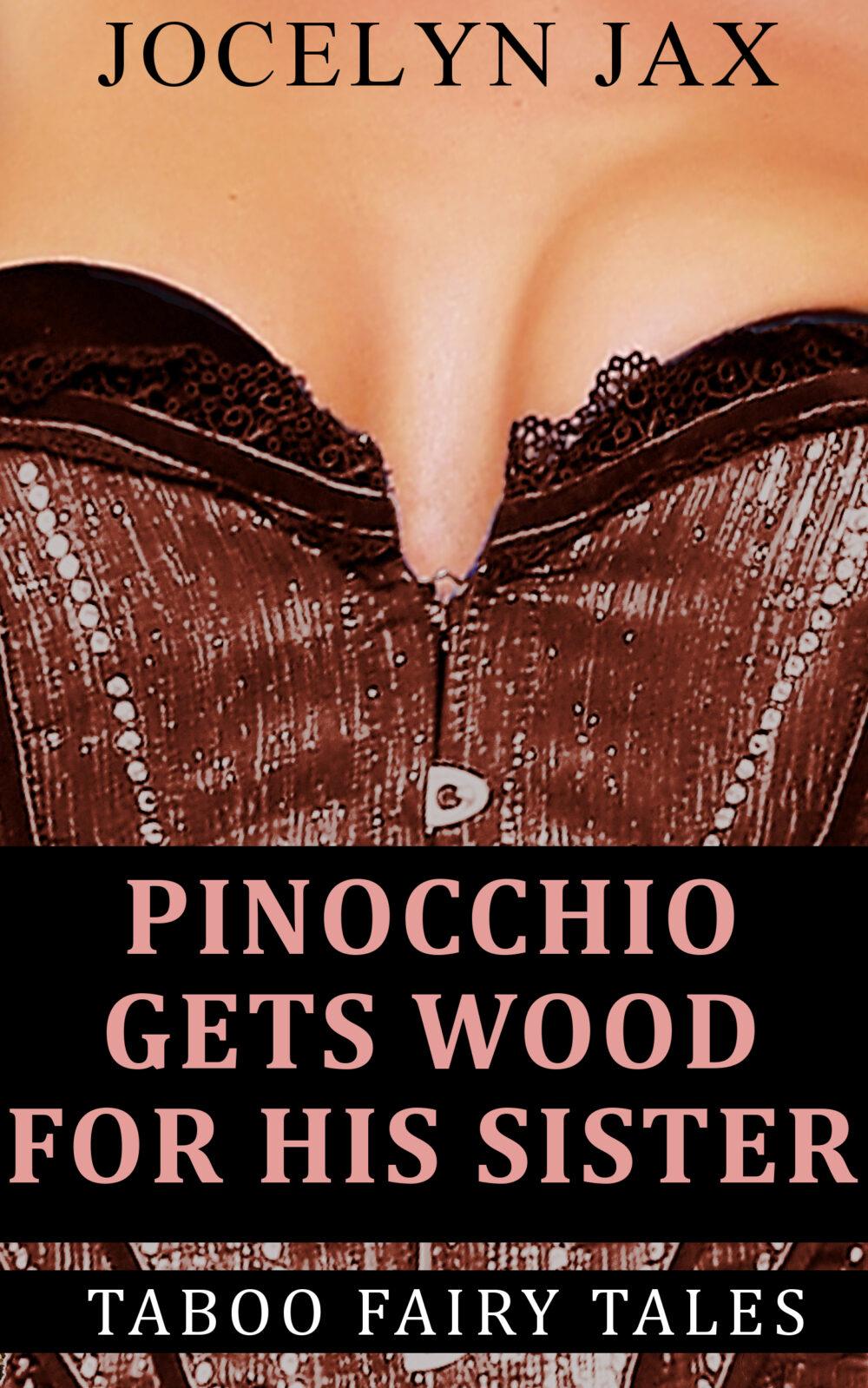 Pinocchio Gets Wood For His Sister: Taboo Fairy Tales