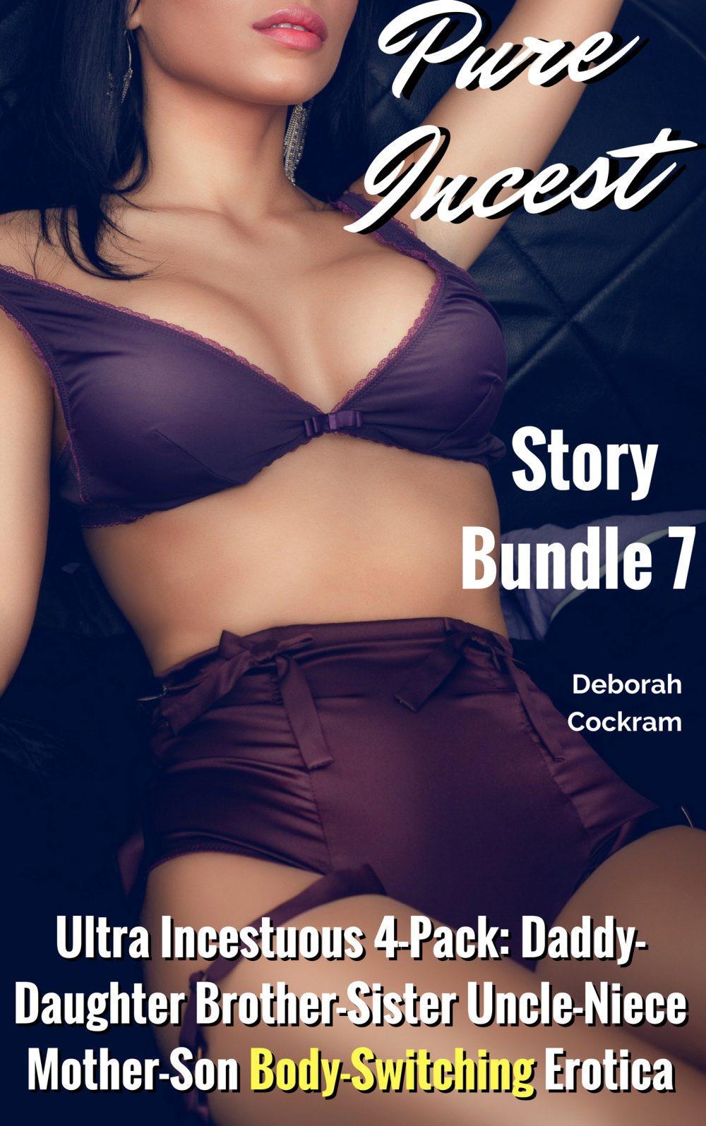 eden books Pure Incest Story Bundle Vol. 7: Ultra-Incestuous Four-Pack of Daddy-Daughter Brother-Sister Uncle-Niece Mother-Son Body-Switching Erotica
