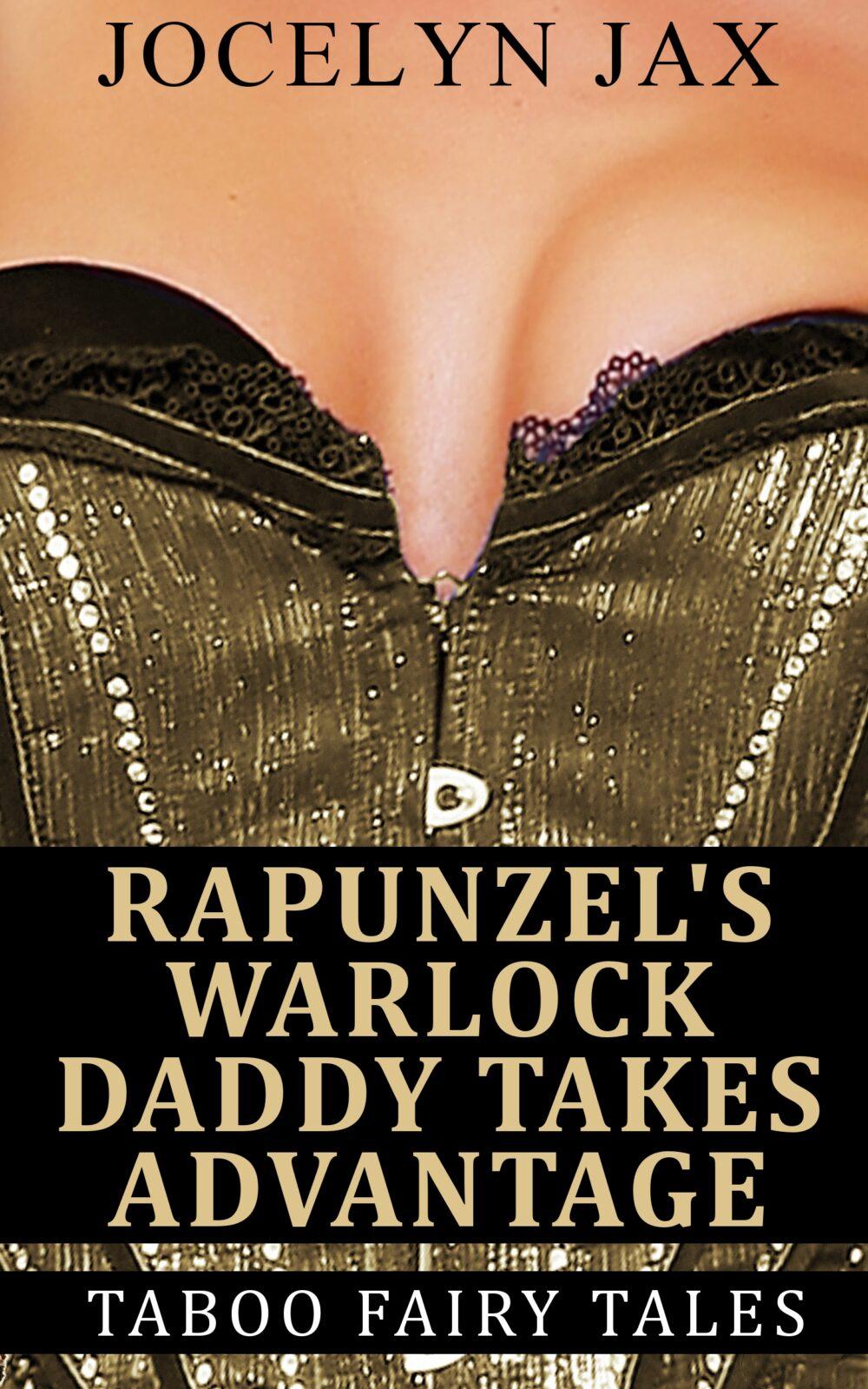 Rapunzel’s Warlock Daddy Takes Advantage: Taboo Fairy Tales
