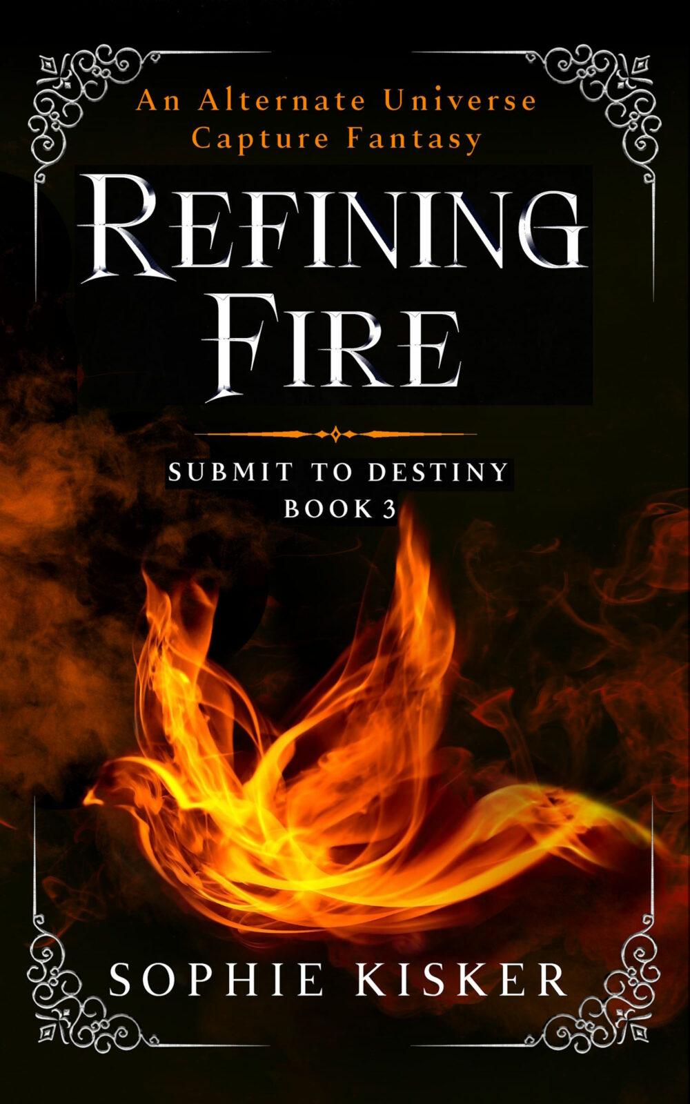 eden books Refining Fire: Submit to Destiny Book 3 (An Alternate Universe Capture Fantasy)