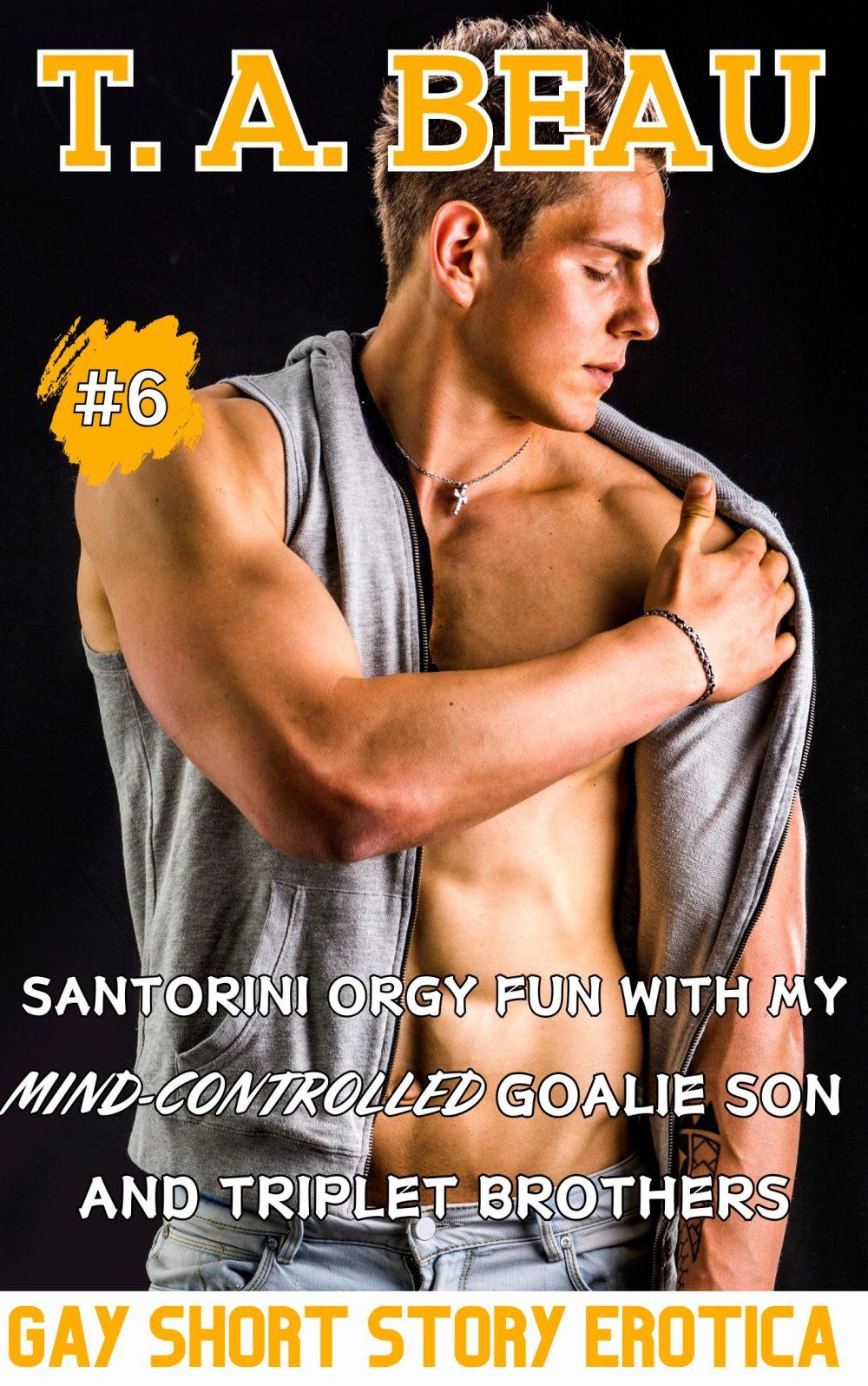eden books Santorini Orgy Fun With My Mind-Controlled Goalie Son And Triplet Brothers #6