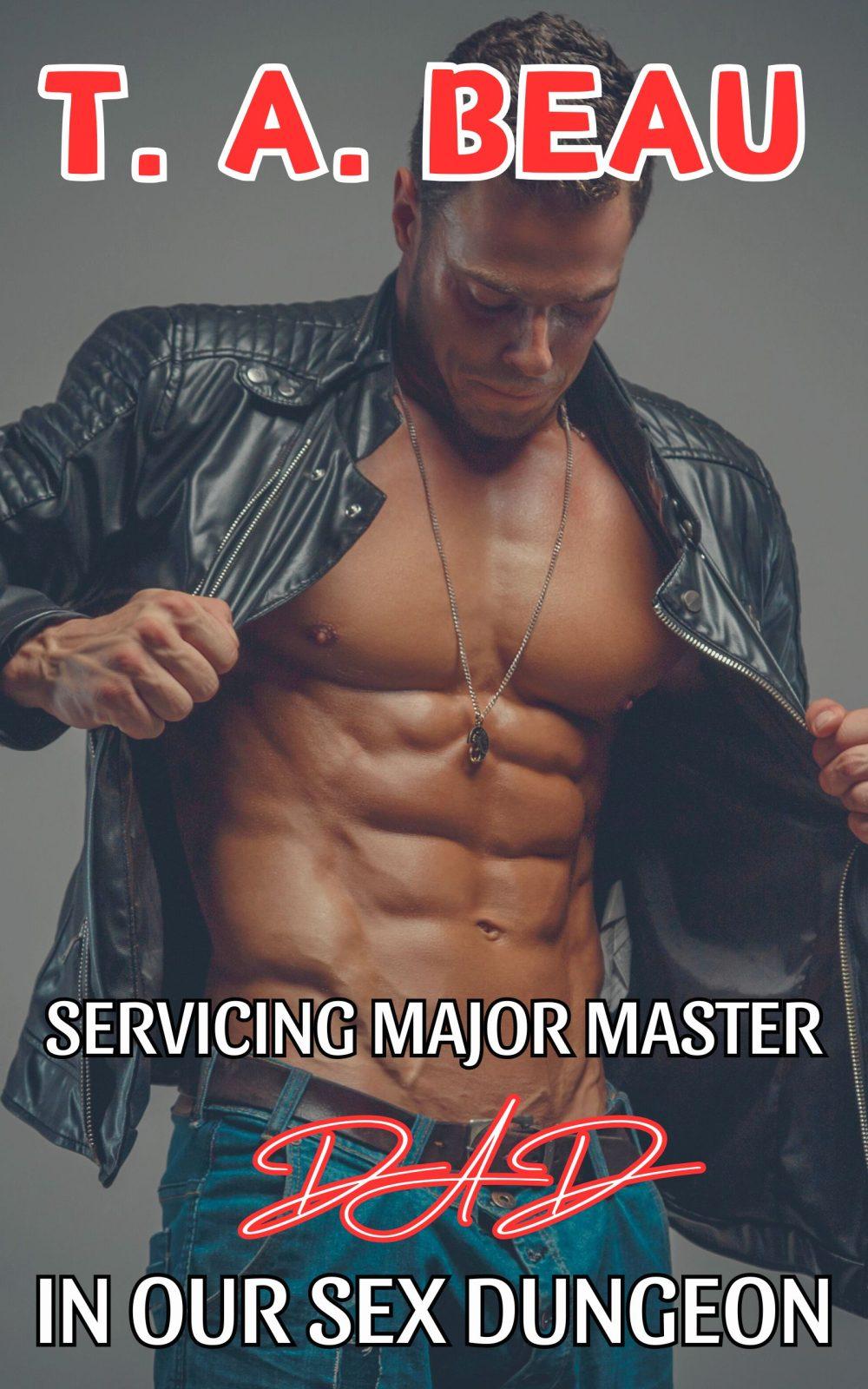 eden books Servicing Major Master Dad In Our Sex Dungeon