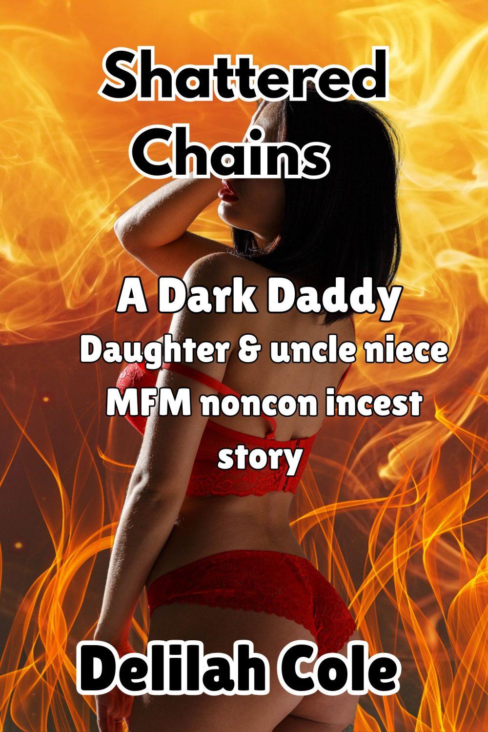 eden books Shattered Chains : A dark Daddy daughter & Uncle niece MFM Noncon incest story