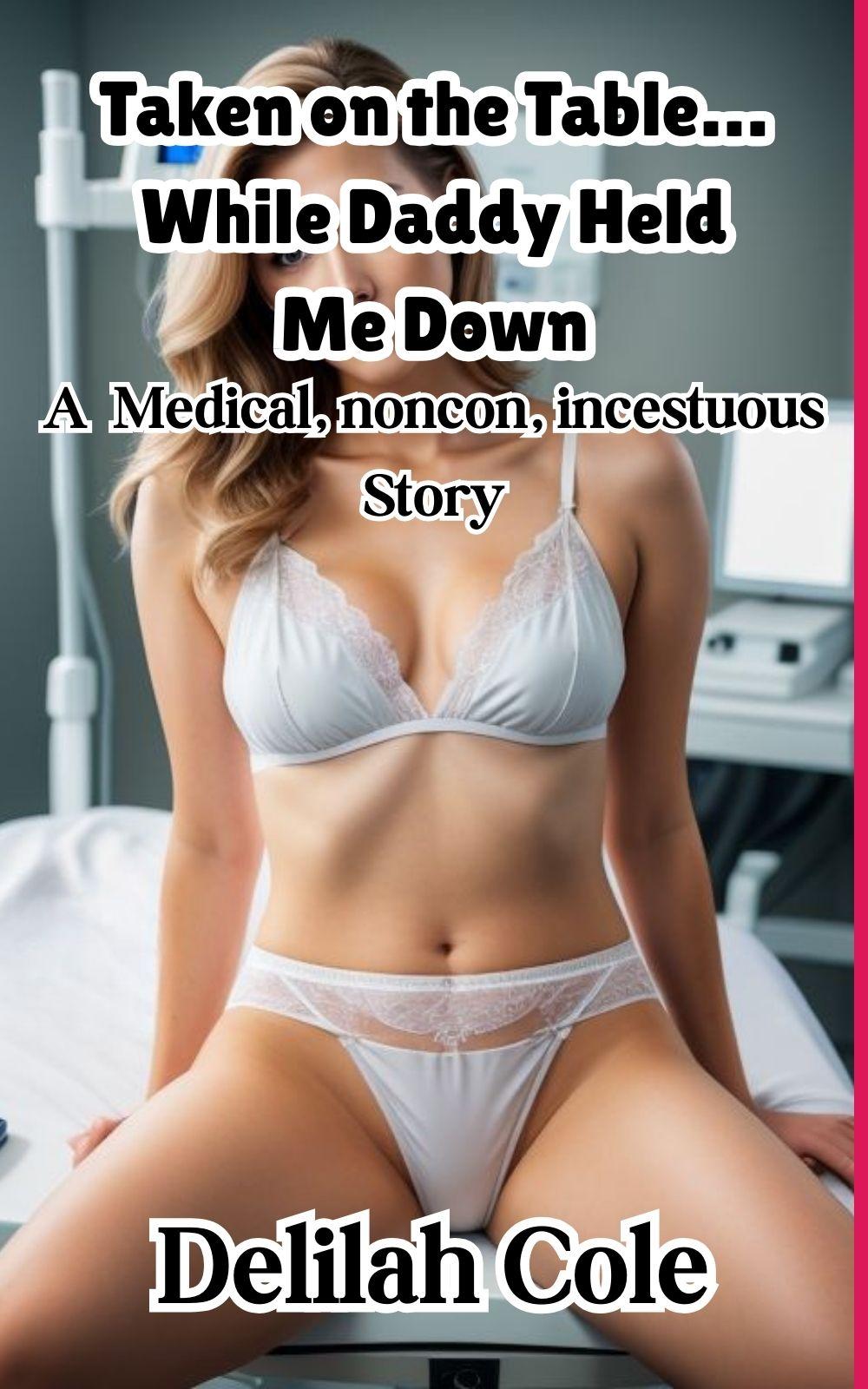 eden books Taken on the Table… While Daddy Held Me Down- A Medical noncon incestuous Story