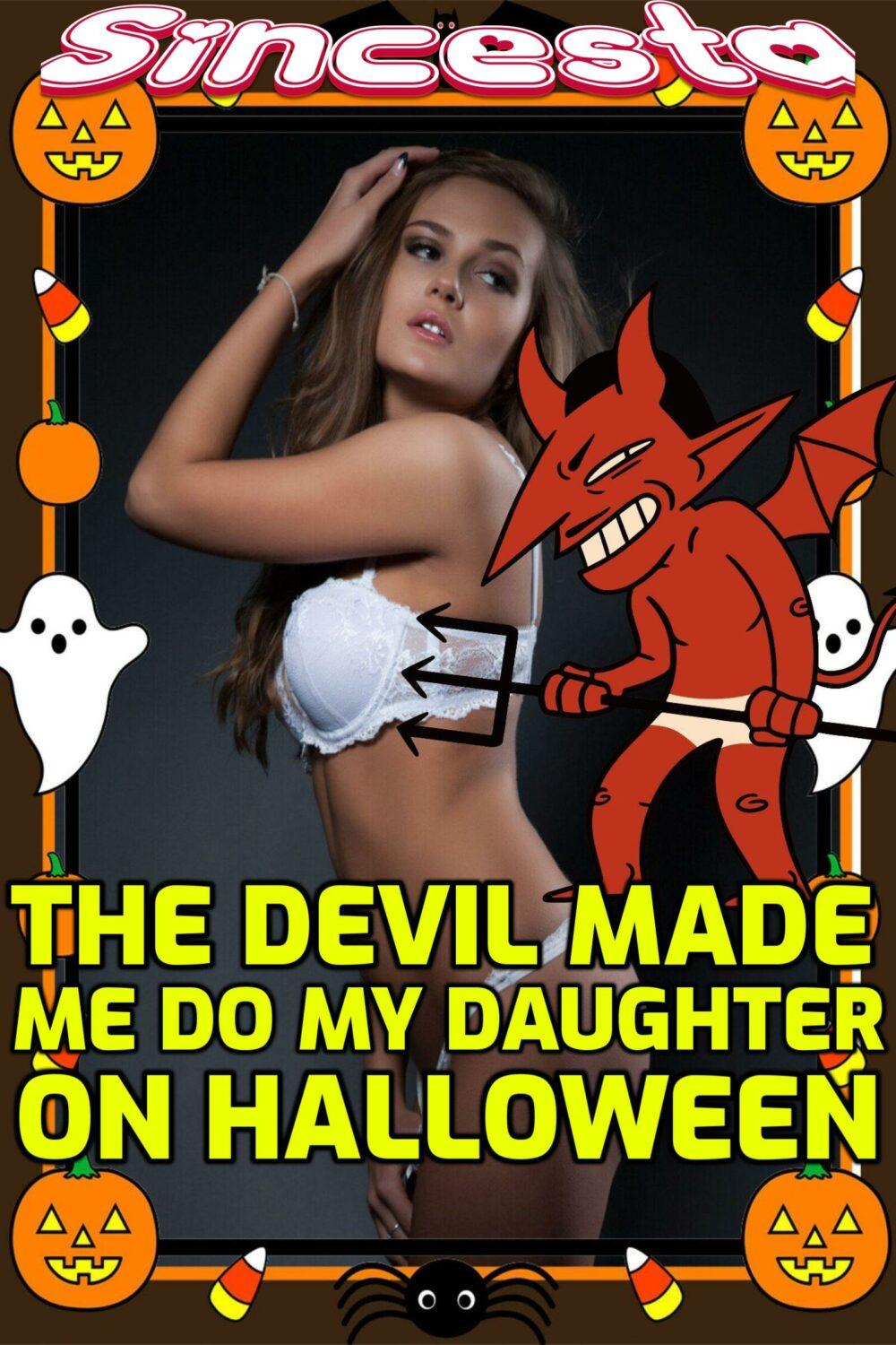 The Devil Made Me Do My Daughter On Halloween