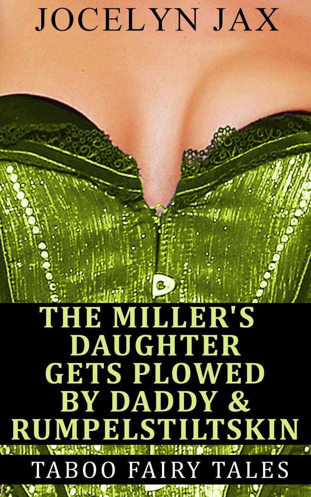 The Miller’s Daughter Gets Plowed By Daddy & Rumpelstiltskin: Taboo Fairy Tales