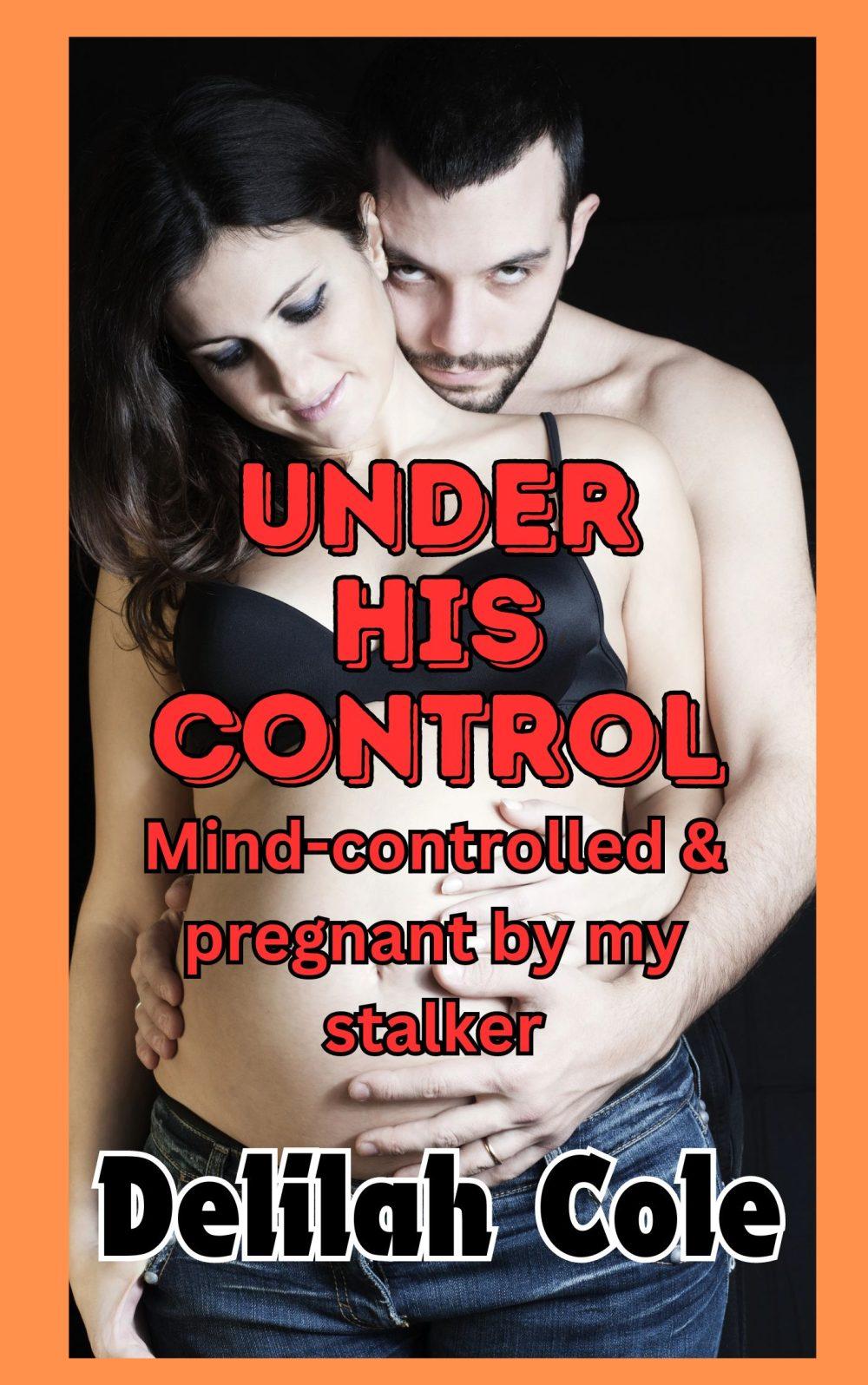 eden books Under His Control: Mind-Controlled & Pregnant by My Stalker