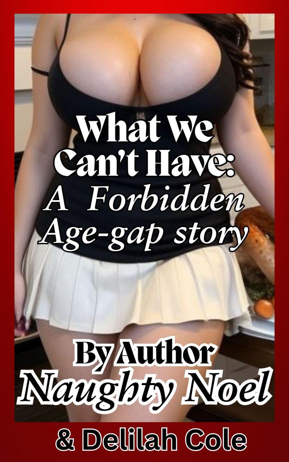 eden books What We Can’t Have: A Forbidden Age Gap Story/Thanksgiving edition