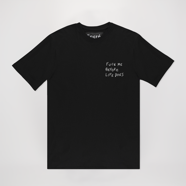 encré Fuck Me Before Life Does (T-shirt)