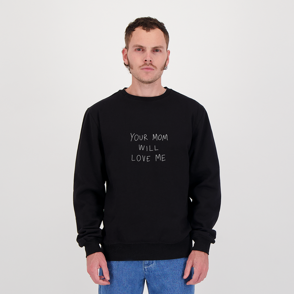 Encré Your Mom Will Love Me (Crewneck)