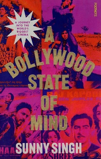 exotic india A Bollywood State of Mind: A Journey into the World's Biggest Cinema 