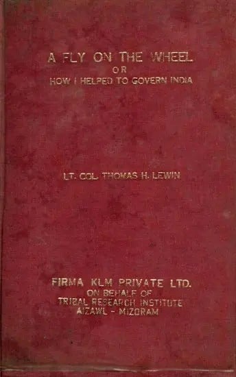 exotic india A Fly on The Wheel or How I Helped to Govern India (An Old and Rare Book) 