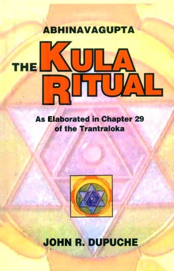 exotic india Abhinavagupta The Kula Ritual (As Elaborated in Chapter 29 of the Tantraloka) 