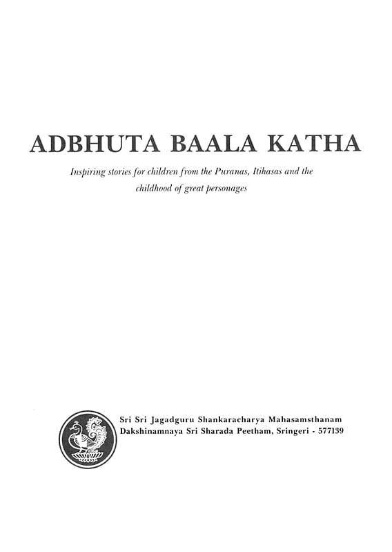 Exotic India Adbhuta Baala Katha: Inspiring Stories For Children From The Puranas Itihasas And The Childhood Of Great Personages (Volume- 1) 