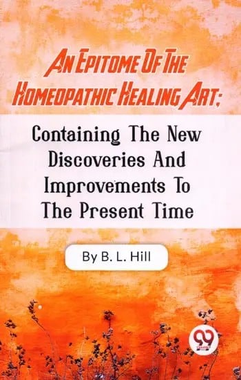exotic india An Epitome of the Homeopathic Healing Art: Containing the New Discoveries and Improvements to the Present Time 