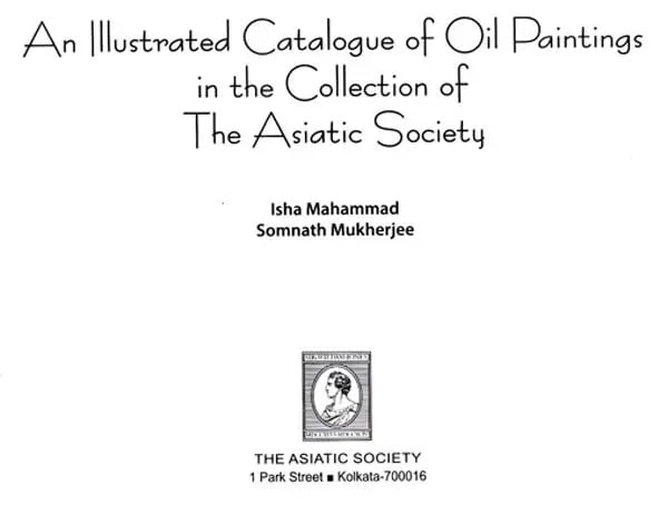 Exotic India An Illustrated Catalogue Of Oil Paintings In The Collection Of The Asiatic Society 