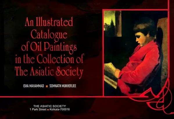 exotic india An Illustrated Catalogue of Oil Paintings in the Collection of the Asiatic Society 