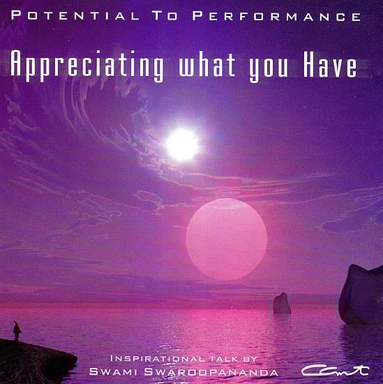exotic india Appreciating What Your Have - Potential To Performance: Inspirational Talk by Swami Swaroopananda (Audio CD) 