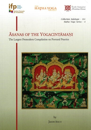 exotic india Asanas of the Yogacintamani- The Largest Premodern Compilation on Postural Practice 
