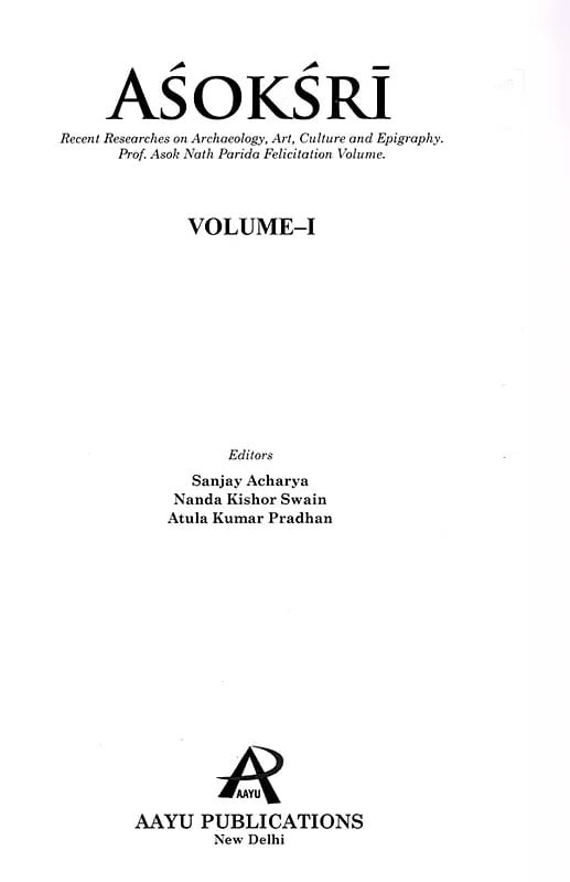 Exotic India Asoksri- Recent Researches On Archaeology Art Culture And Epigraphy Prof. Asok Nath Prida Felicitation (Set Of 2 Volumes) 