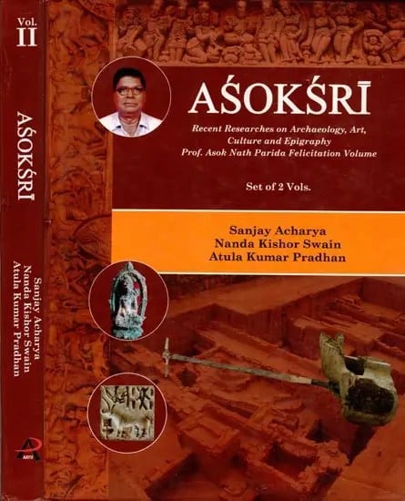exotic india Asoksri- Recent Researches on Archaeology Art Culture and Epigraphy Prof. Asok Nath Prida Felicitation (Set of 2 Volumes) 