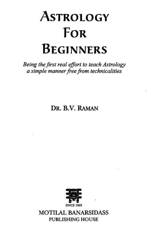 Exotic India Astrology For Beginners (Being The First Real Effort To Teach Astrology A Simple Manner Free From Technicalities) 