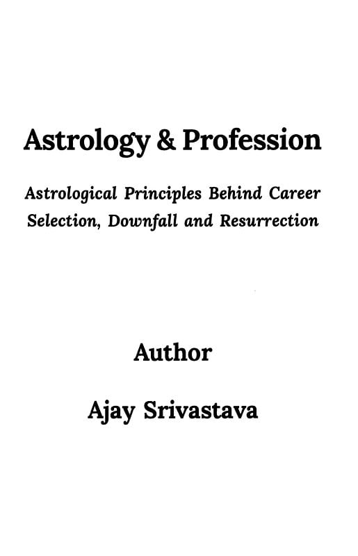 Exotic India Astrology & Profession: Astrological Principles Behind Career Selection Downfall And Resurrection 