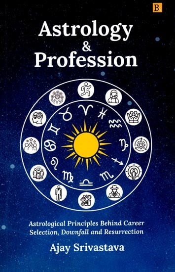 exotic india Astrology & Profession: Astrological Principles Behind Career Selection Downfall and Resurrection 