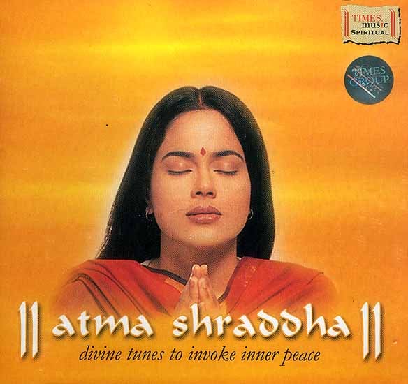 exotic india Atma Shraddha: Divine Tunes to Invoke Inner Peace (Audio CD) 