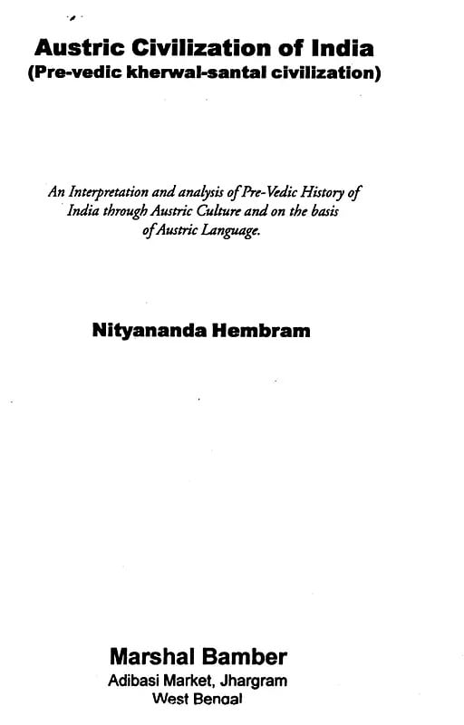 Exotic India Austric Civilization Of India (Pre- Vedic Kherwal-Santal Civilization) 