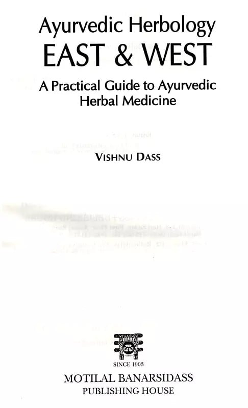 Exotic India Ayurvedic Herbology East & West: A Practical Guide To Ayurvedic Herbal Medicine 