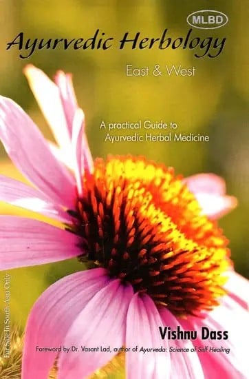 exotic india Ayurvedic Herbology East & West: A Practical Guide to Ayurvedic Herbal Medicine 