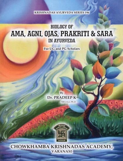 exotic india Biology of Ama Agni Ojas Prakriti & Sara in Ayurveda for UG and PG Scholars 
