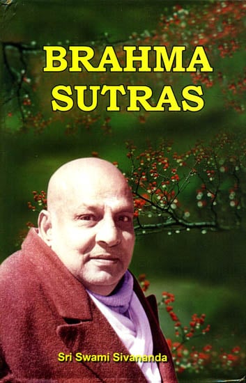 exotic india BRAHMA SUTRAS: Commentary by Swami Sivananda 