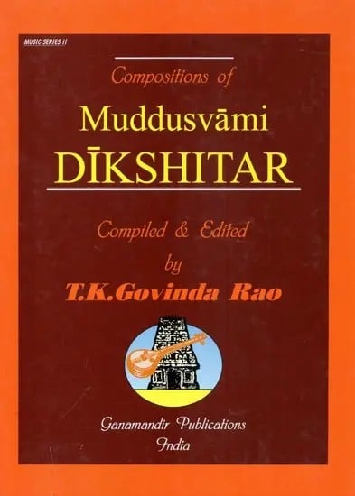 exotic india Compositions of Muddusvami Dikshitar (In National and International Scripts: Devanagari & Roman with Meaning and S R G M Notation in English) 