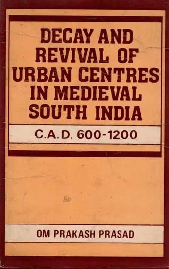 exotic india Decay and Revival of Urban Centres in Medieval South India (C. A.D. 600-1200) An Old and Rare Book 