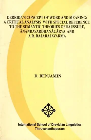exotic india Derrida's Concept of Word and Meaning: A Critical Analysis with Special Reference to the Semantic Theories of Saussure Anandavardhanacarya and A.R. Rajarajavarma 