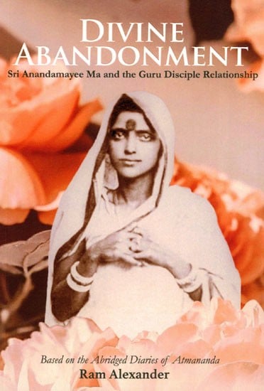 exotic india Divine Abandonment (Sri Anandamayee Ma and the Guru Disciple Relationship) 