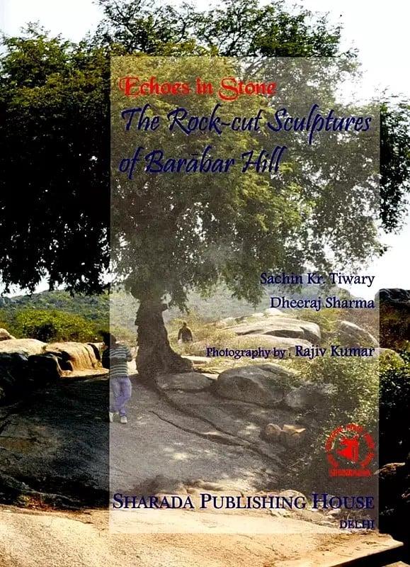 Exotic India Echoes In Stone: The Rock-Cut Sculptures Of Barabar Hill 