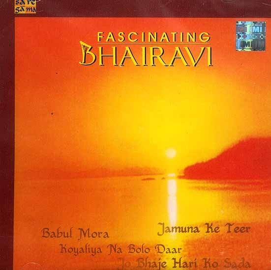 exotic india Fascinating Bhairavi: Jamuna Ke Teer Babul Mora Koyaliya Na Bolo Daar Jo Bhaje Hari Ko Sada (Audio CD)