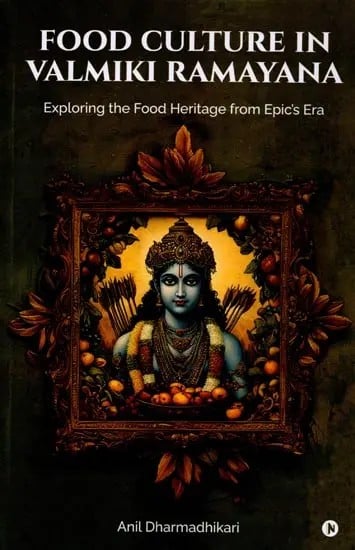 exotic india Food Culture in Valmiki Ramayana: Exploring the Food Heritage from Epic’s Era 