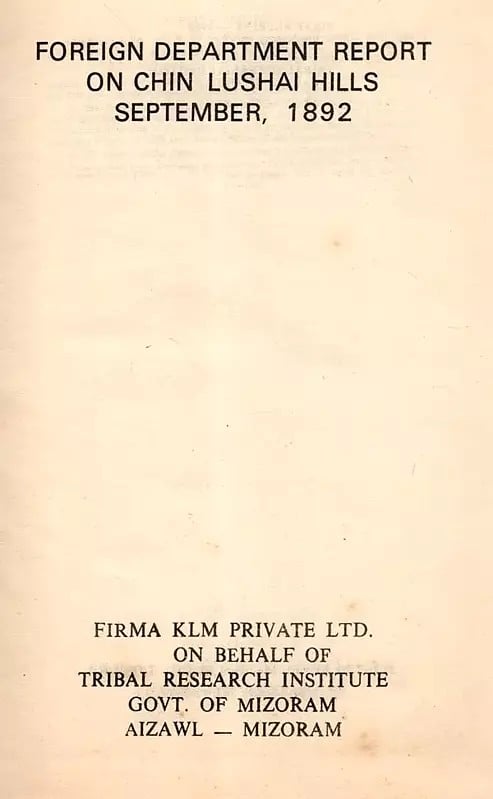 Exotic India Foreign Department Report On Chin Lushai Hills September 1892 (An Old And Rare Book) 