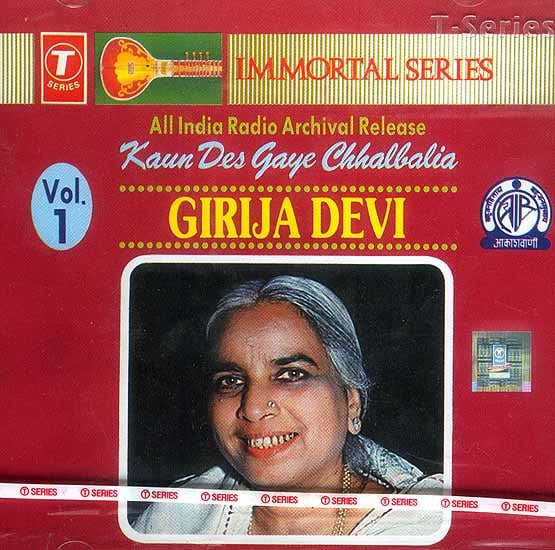 exotic india Girija Devi All India Radio Archival Release Kaun Des Gaye Chhalbalia (Vol. 1 Audio CD) 