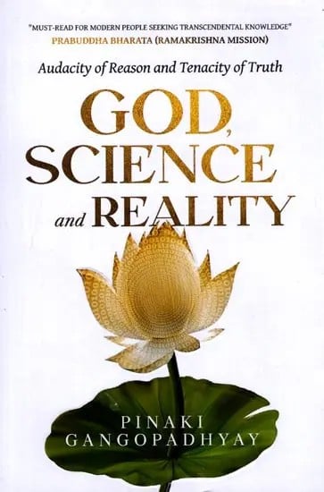 exotic india God Science and Reality: Audacity of Reason and Tenacity of Truth 