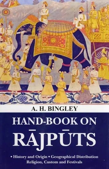 exotic india Hand-Book on Rajputs: History and Origin Geographical Distribution Religion Custom and Festivals 