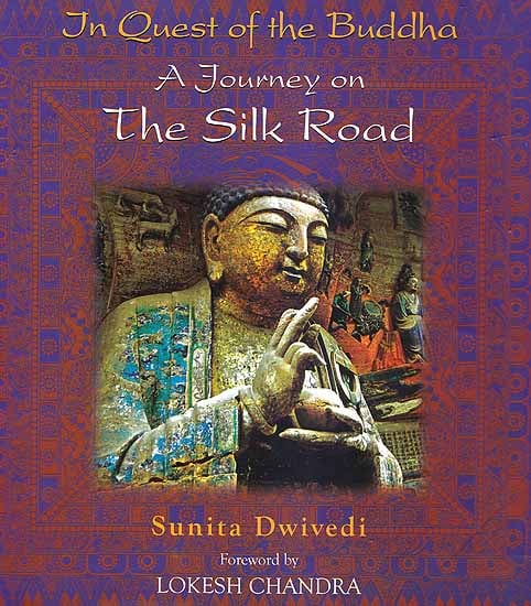 exotic india In Quest of the Buddha: A Journey on The Silk Road 