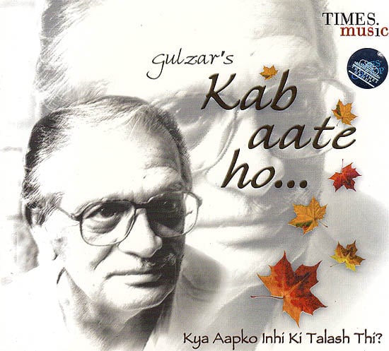 exotic india Kab Aate Ho: Kya Aapko Inhi Ki Talash Thi? (Gulzar’s) (Audio CD) 