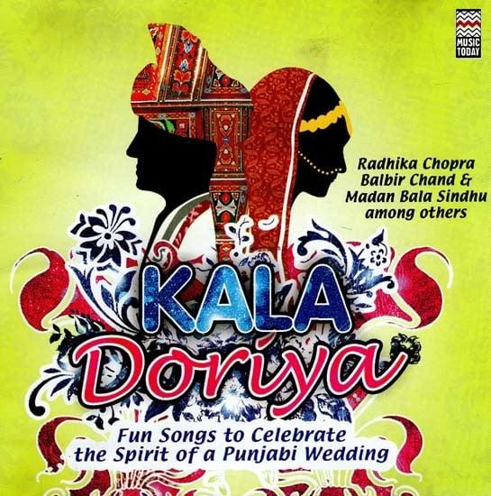 exotic india Kala Doriyan Fun Songs to Celebrate the Spirit of a Punjabi Wedding in Audio CD (Rare: Only One Piece Available) 