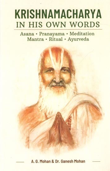exotic india Krishnamacharya in his Own Words- Asana Pranayama Meditation Mantra Ritual Ayurveda 